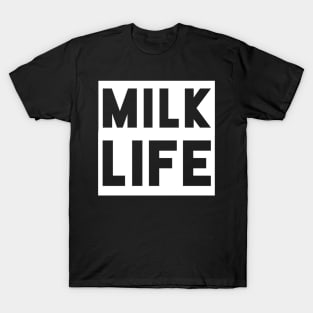 Milk life w T-Shirt